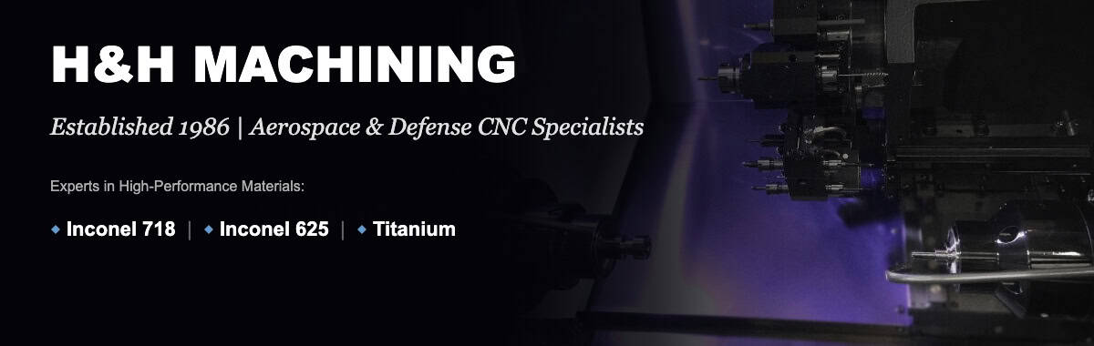 H&H Machining - Established 1986 - Aerospace and Defense CNC Specialists
